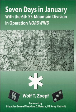 Seven Days in January: With the 6th SS-Mountain Division in Operation Nordwind