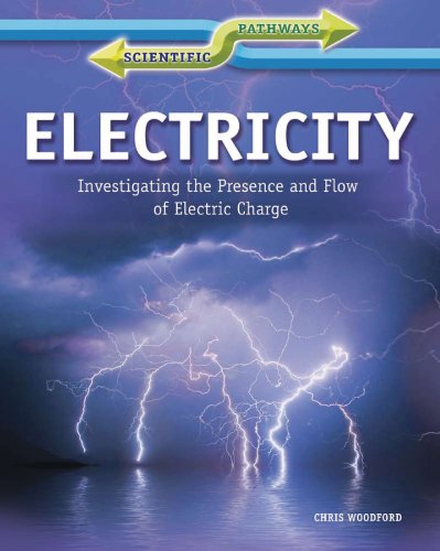 Electricity: Investigating the Presence and Flow of Electric Charge (Scientific Pathways)