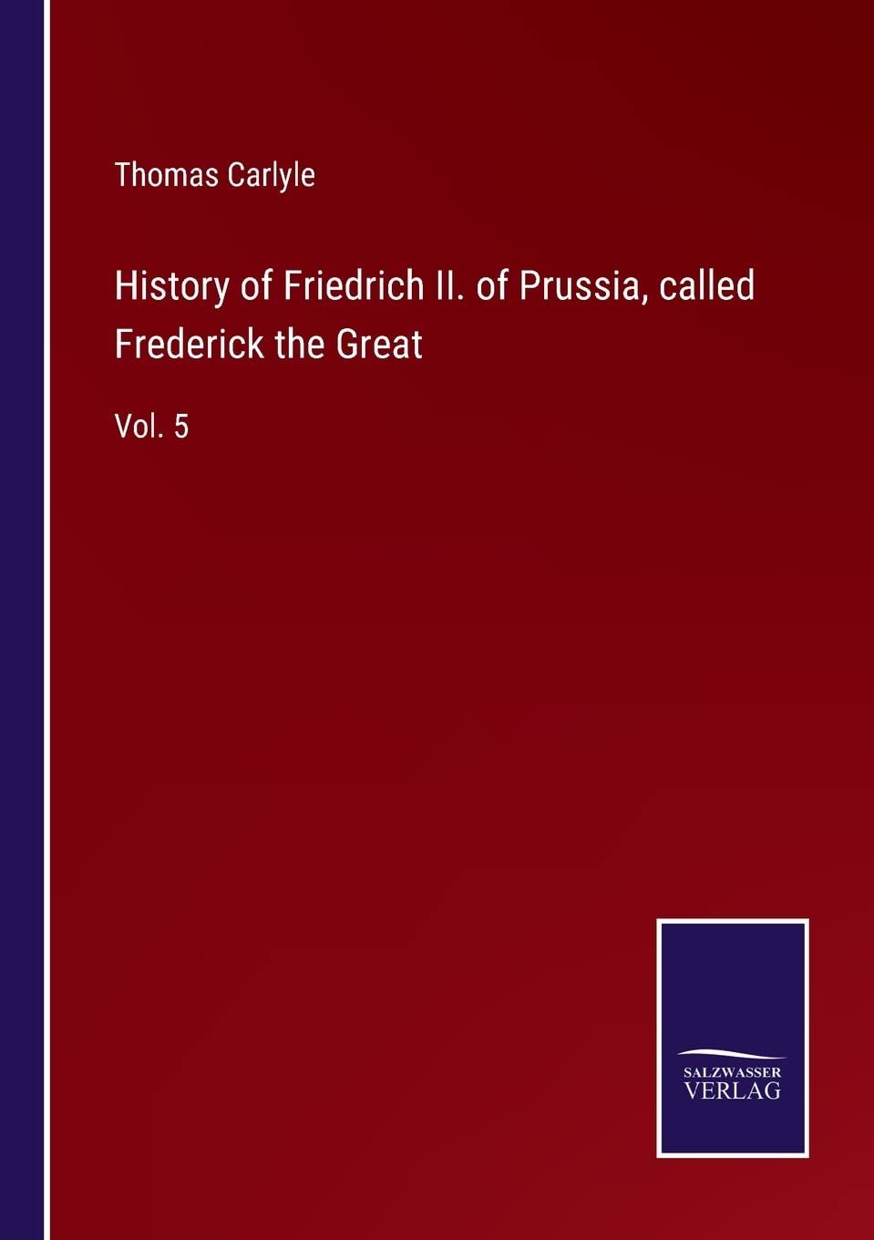 History of Friedrich II. of Prussia, called Frederick the Great: Vol. 5