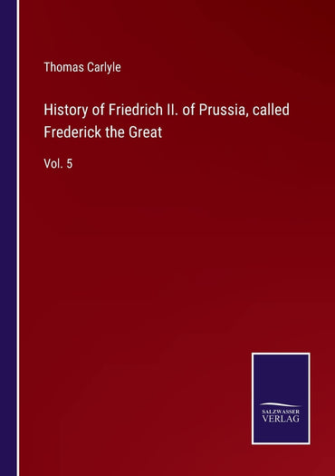 History of Friedrich II. of Prussia, called Frederick the Great: Vol. 5