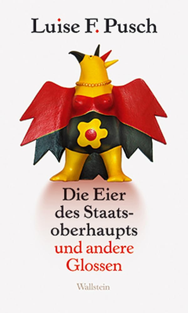 Die Eier des Staatsoberhaupts: Und andere Glossen