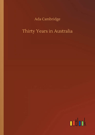 Thirty Years in Australia