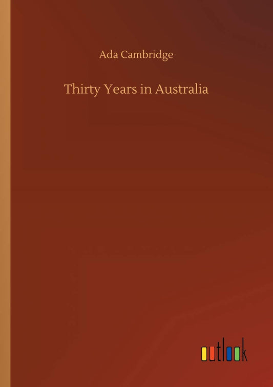 Thirty Years in Australia