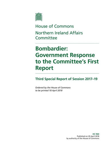 Northern Ireland Affairs Committee 3rd Special Report. Bombardier: Government Response to the Committee’s First Report (House of Commons Paper) HC 960