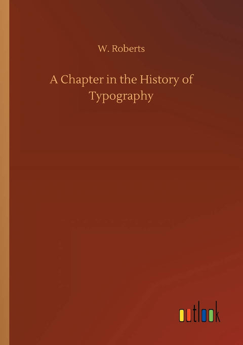 A Chapter in the History of Typography