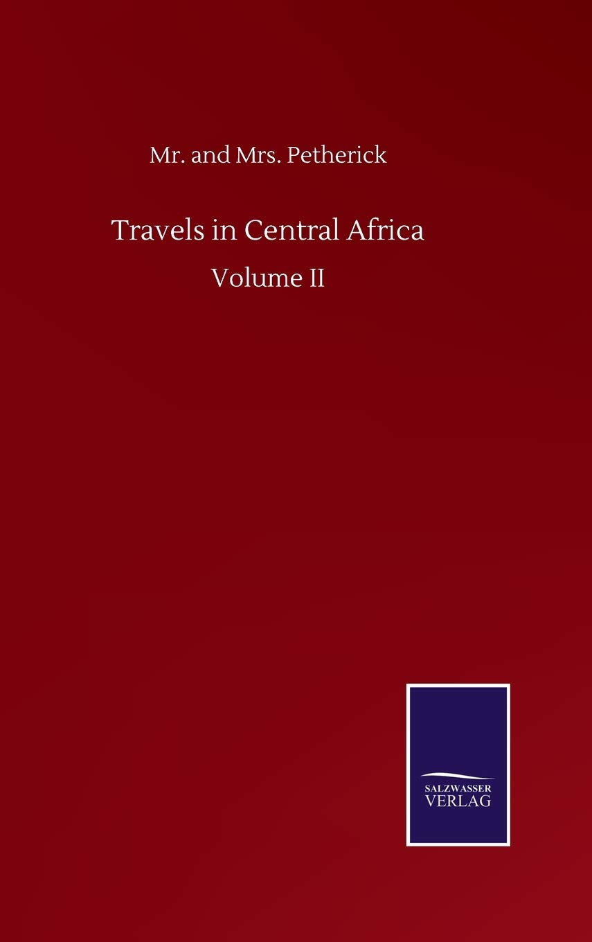 Travels in Central Africa: Volume II