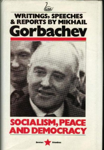 Socialism, Peace, and Democracy: Writings, Speeches, and Reports (Soviet and East European Studies)
