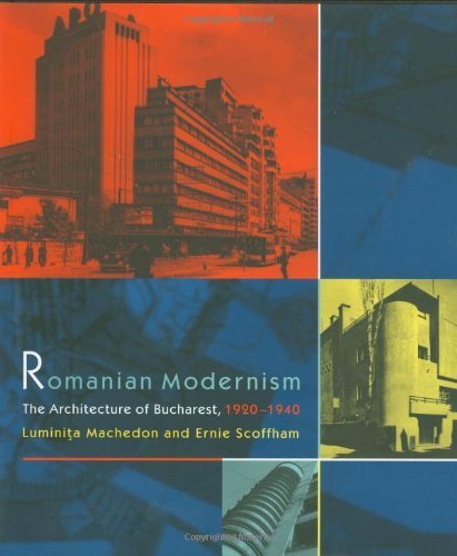 Romanian Modernism: The Architecture of Bucharest, 1920-1940