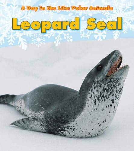 Leopard Seal (Day in the Life. Polar Animals)