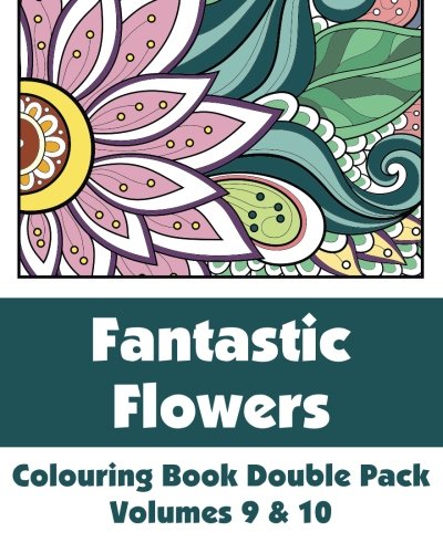 Fantastic Flowers Colouring Book Double Pack (Volumes 9 & 10) (Art-Filled Fun Colouring Books)