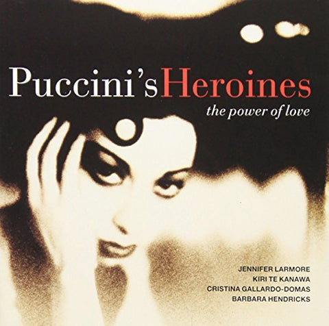 Puccini's Heroines: The Power of Love by Kir Te Kanawa (2002-07-09)