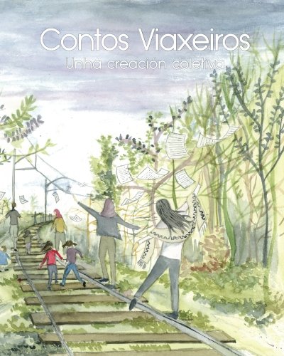 Contos Viaxeiros: Unha creación coletiva (Galician Edition)