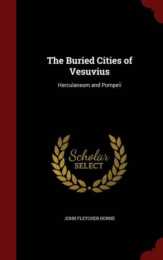 The Buried Cities of Vesuvius: Herculaneum and Pompeii