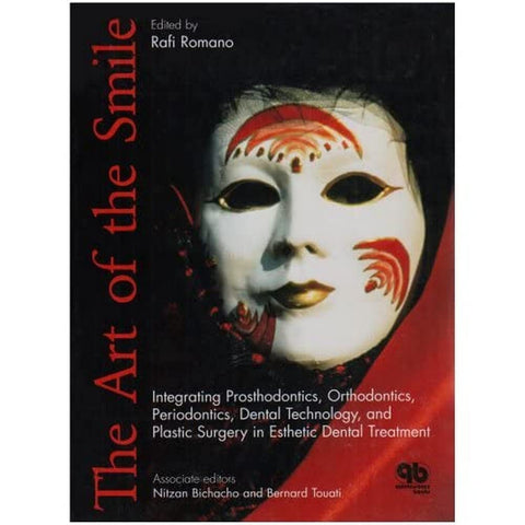 The Art Of The Smile: Integrating Prosthodontics, Orthodontics, Periodontics, Dental Technology, And Plastic Surgery In 