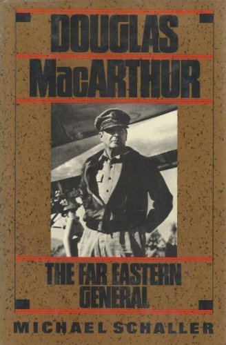 Douglas MacArthur: The Far Eastern General by Michael Schaller (1989-05-04)