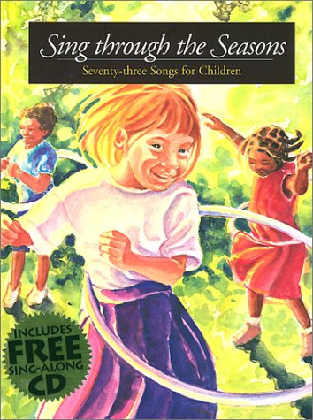 Sing Through the Seasons: 73 Songs for Children
