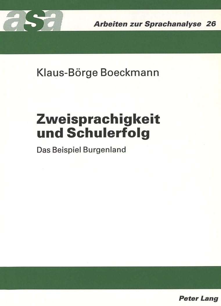 Zweisprachigkeit und Schulerfolg: Das Beispiel Burgenland (Arbeiten zur Sprachanalyse) (German Edition)