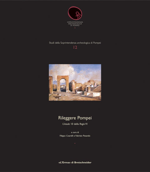 Rileggere Pompei: 1. L'insula 10 della Regio VI (Studi della Soprintendenza Archeologica di Pompei, 12) (Italian Edition