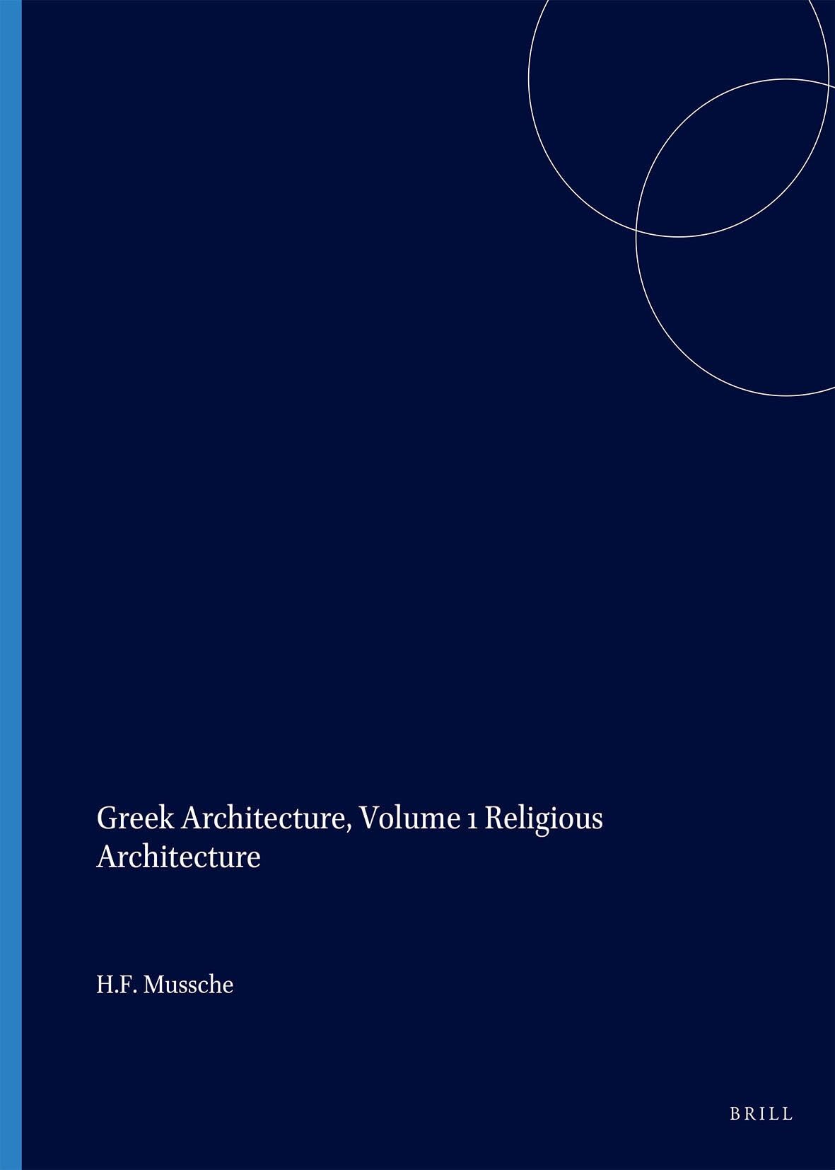 Greek Architecture, Volume 1 Religious Architecture (Monumenta Graeca et Romana, 2/1)