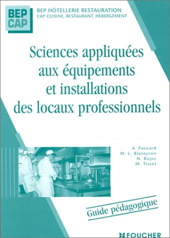Sciences appliquées aux équipements et installations des locaux professionnels : BEP Hôtellerie et restauration, CAP Cui