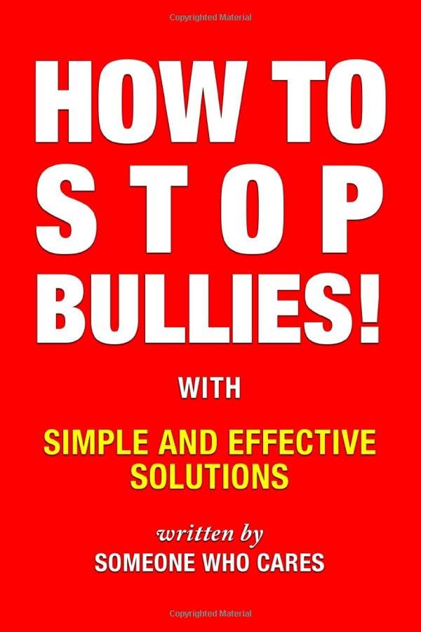 HOW TO STOP BULLIES!: With Simple and Effective Solutions