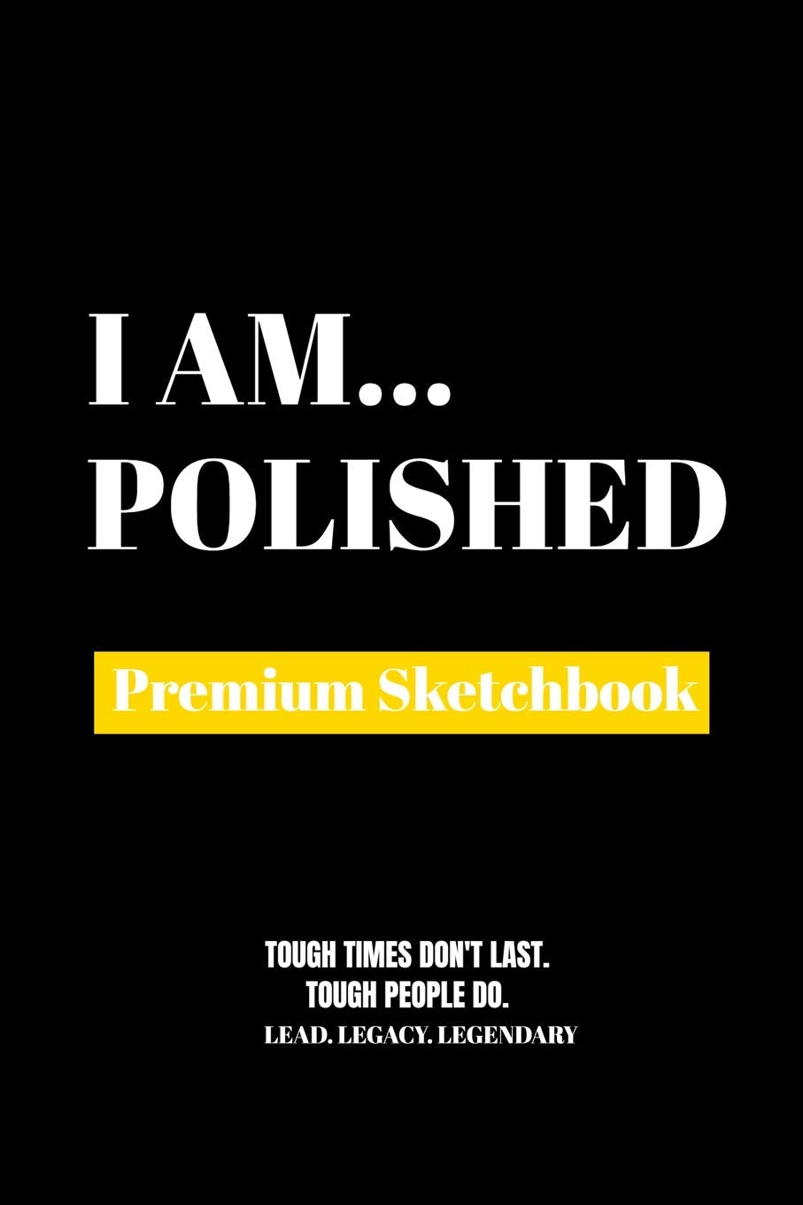 I Am Polished: Premium Blank Sketchbook