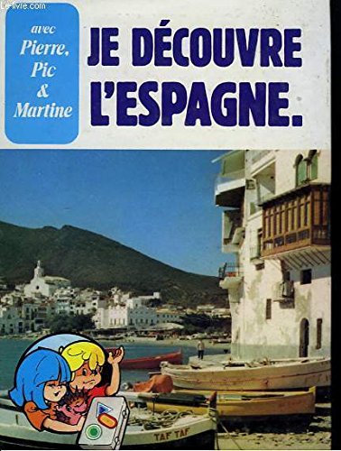 Je découvre l'Espagne (Avec Pierre, Pic et Martine)