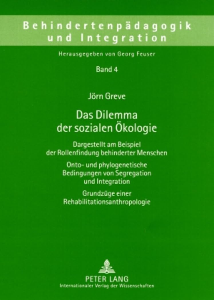 Das Dilemma der sozialen Ökologie: Dargestellt am Beispiel der Rollenfindung behinderter Menschen- Onto- und phylogeneti