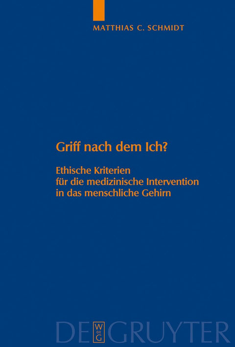Griff nach dem Ich?: Ethische Kriterien für die medizinische Intervention in das menschliche Gehirn (Studien zu Wissensc
