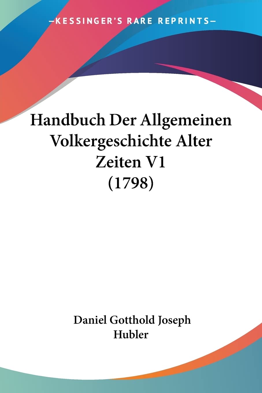 Handbuch Der Allgemeinen Volkergeschichte Alter Zeiten V1 (1798) (German Edition)