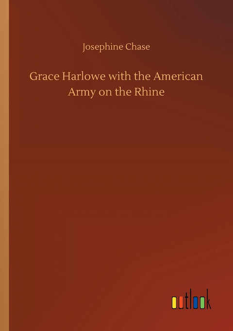 Grace Harlowe with the American Army on the Rhine