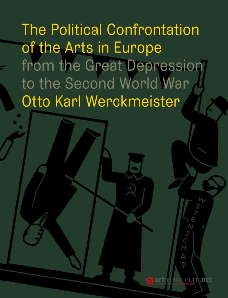 The Political Confrontation of the Arts in Europe from the Great Depression to the Second Word War