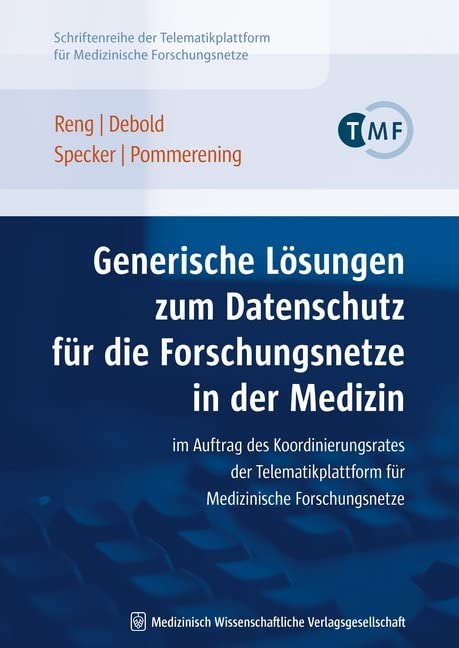 Generische Lösungen zum Datenschutz für die Forschungsnetze in der Medizin: Im Auftrag des Koordinierungsrates der Telem