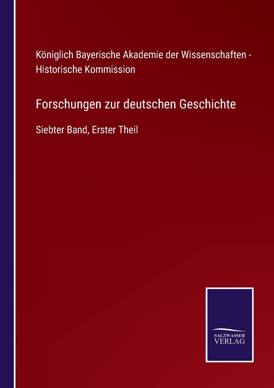 Forschungen zur deutschen Geschichte: Siebter Band, Erster Theil (German Edition)