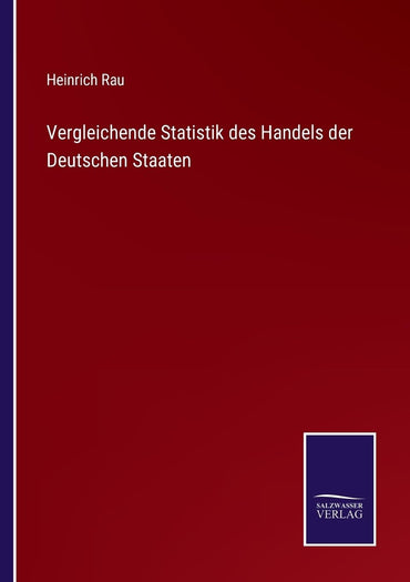 Vergleichende Statistik des Handels der Deutschen Staaten (German Edition)
