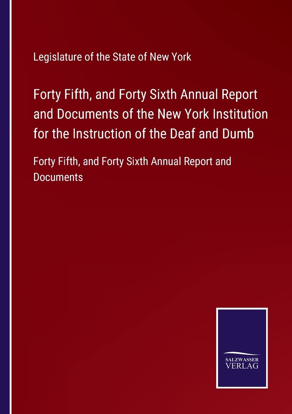 Forty Fifth, and Forty Sixth Annual Report and Documents of the New York Institution for the Instruction of the Deaf and Dumb: Forty Fifth, and Forty Sixth Annual Report and Documents