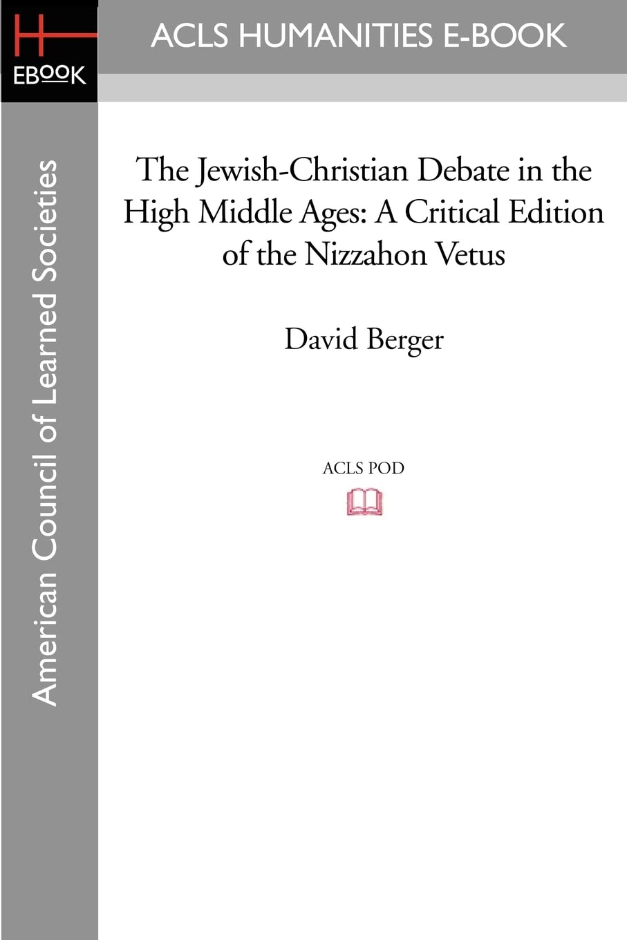 The Jewish-Christian Debate in the High Middle Ages: A Critical Edition of the Nizzahon Vetus
