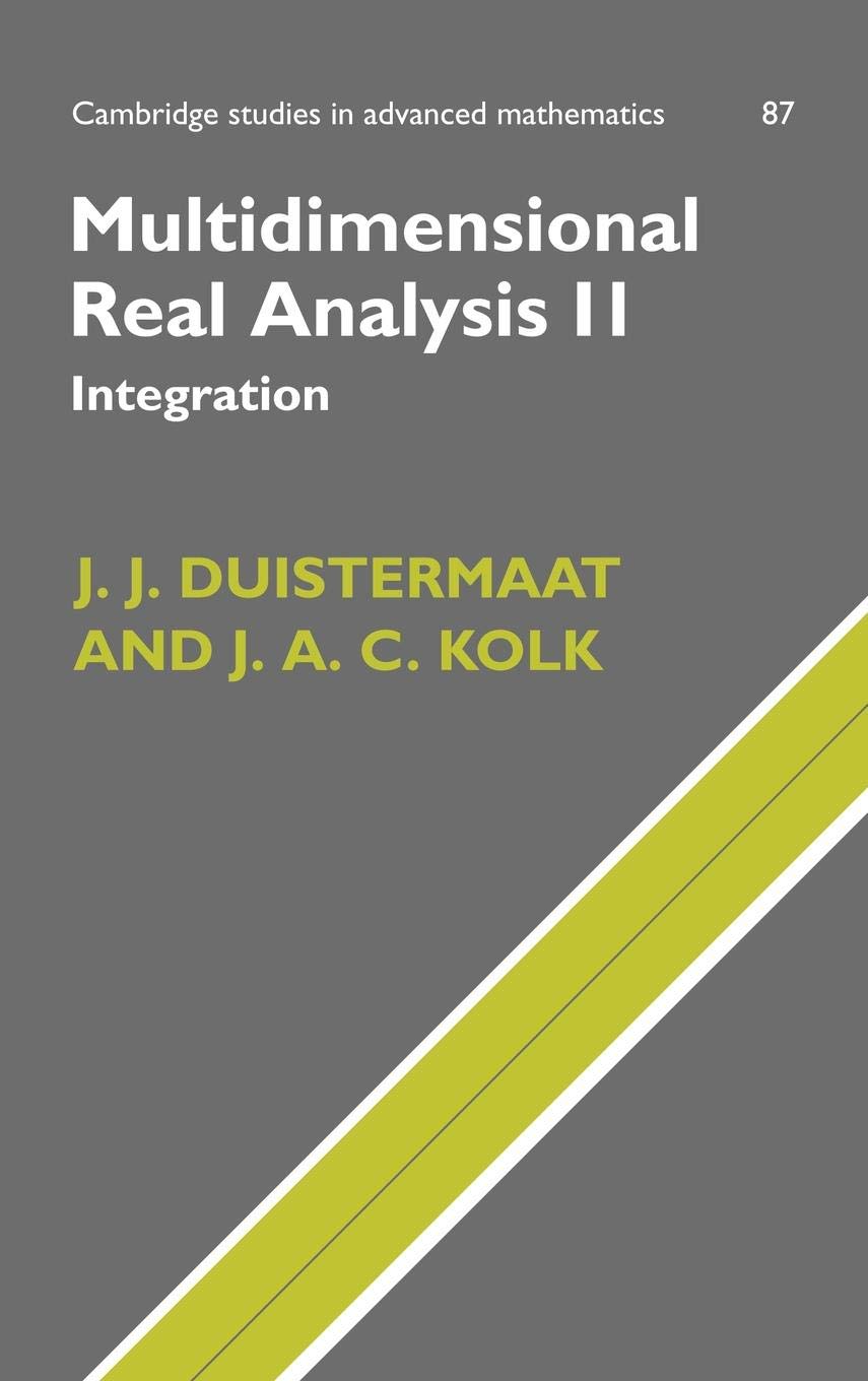 Multidimensional Real Analysis II: Integration (Cambridge Studies in Advanced Mathematics, Series Number 87)