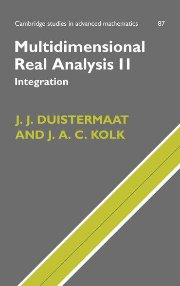 Multidimensional Real Analysis II: Integration (Cambridge Studies in Advanced Mathematics, Series Number 87)