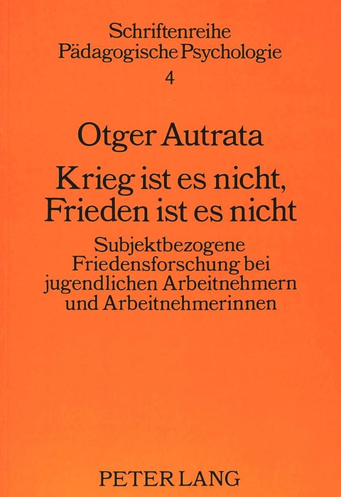 Krieg ist es nicht, Frieden ist es nicht: Subjektbezogene Friedensforschung bei jugendlichen Arbeitnehmern und Arbeitneh