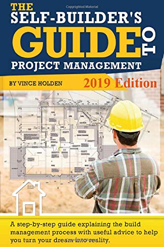 The Self-Builders Guide to Project Management 2019 Edition