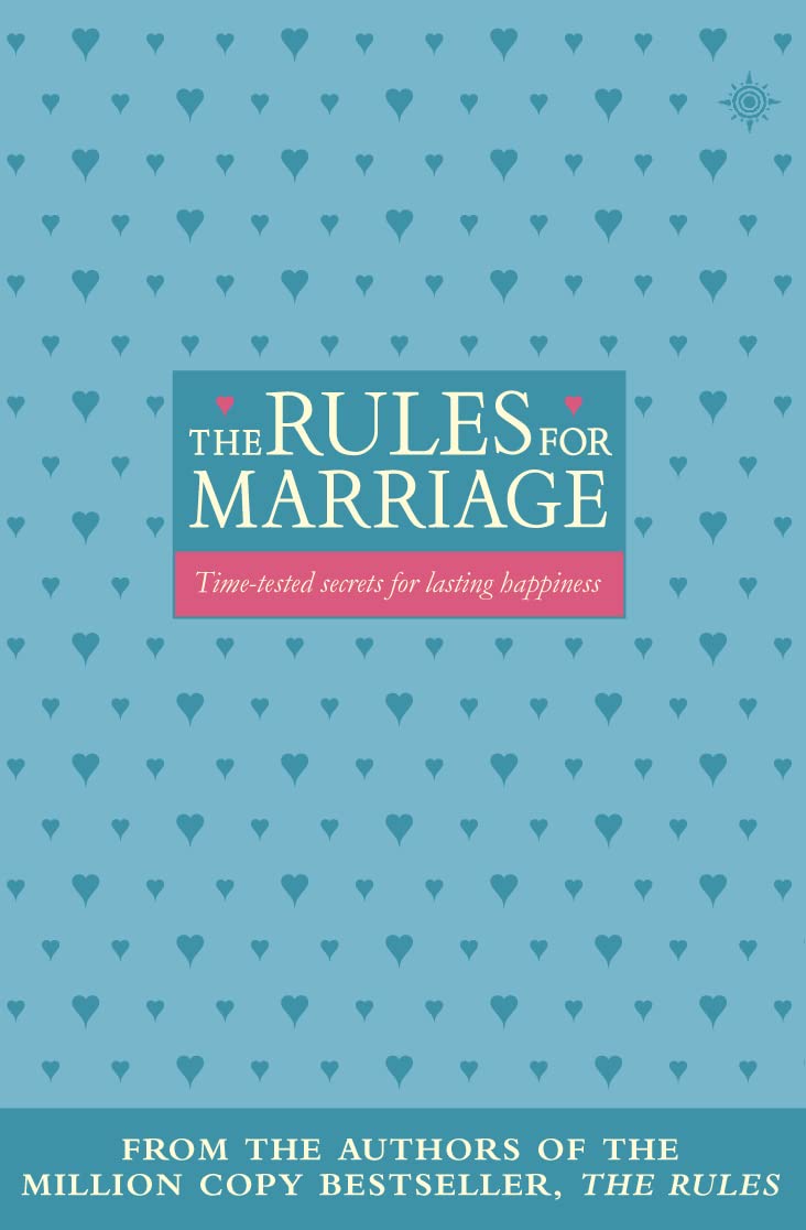 The Rules for Marriage - Time-tested Secrets for Making Your Marriage Work