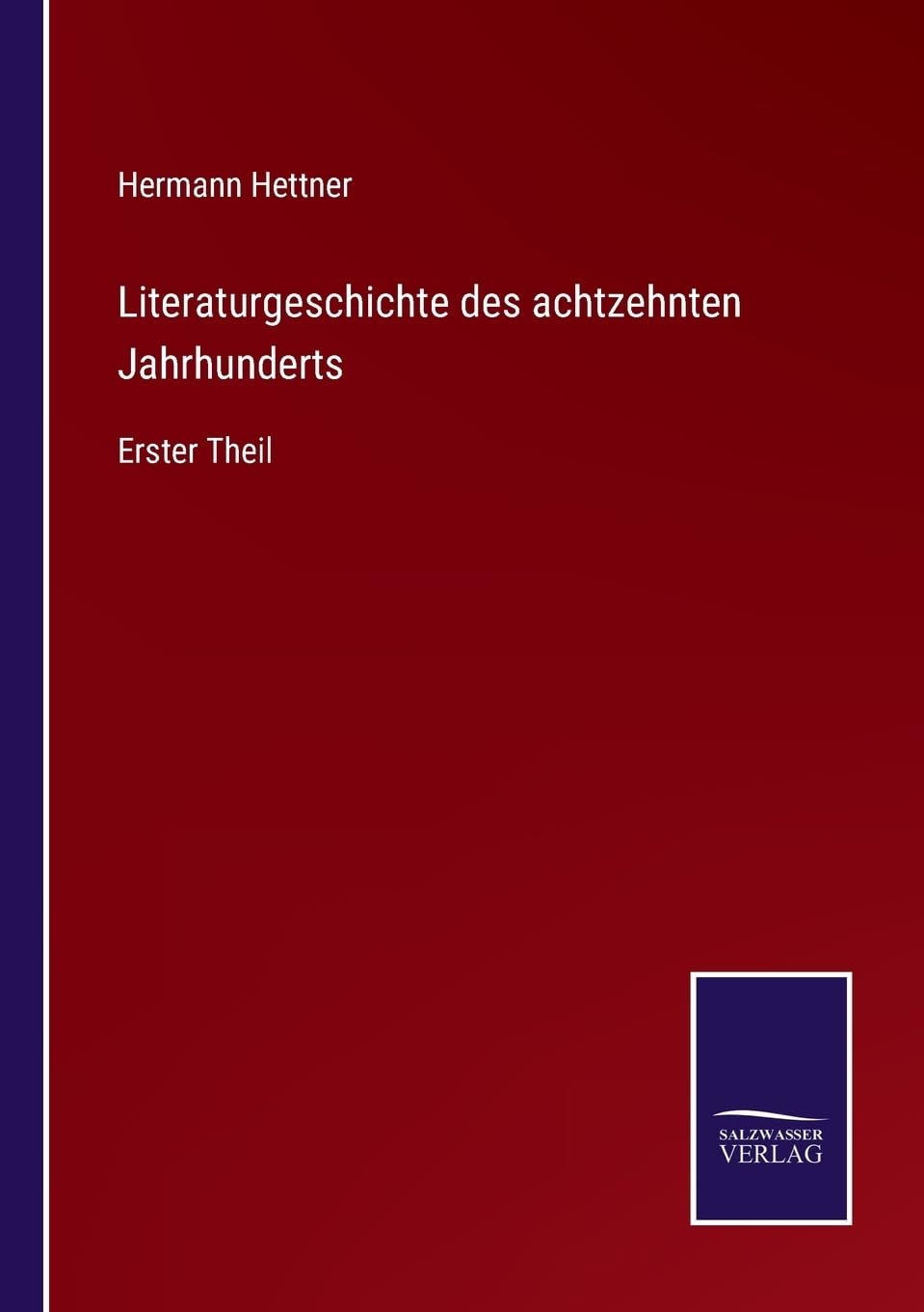 Literaturgeschichte des achtzehnten Jahrhunderts: Erster Theil (German Edition)