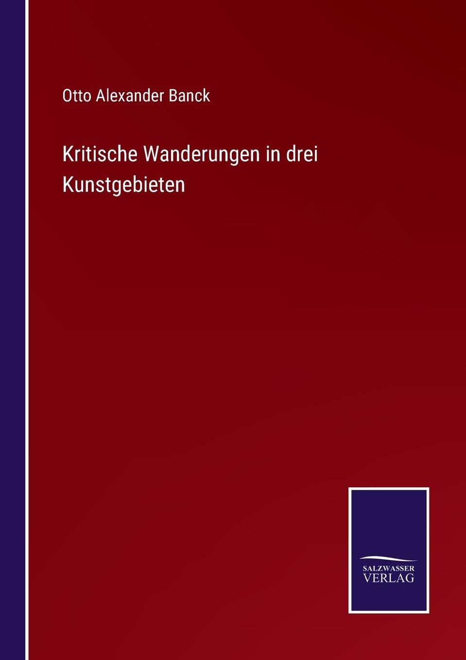 Kritische Wanderungen in drei Kunstgebieten (German Edition)