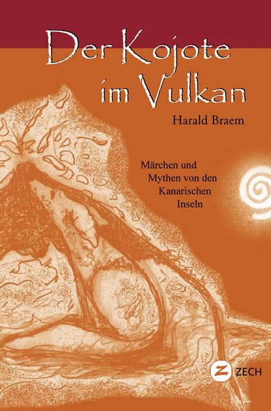 Der Kojote im Vulkan: Märchen und Mythen von den Kanarischen Inseln