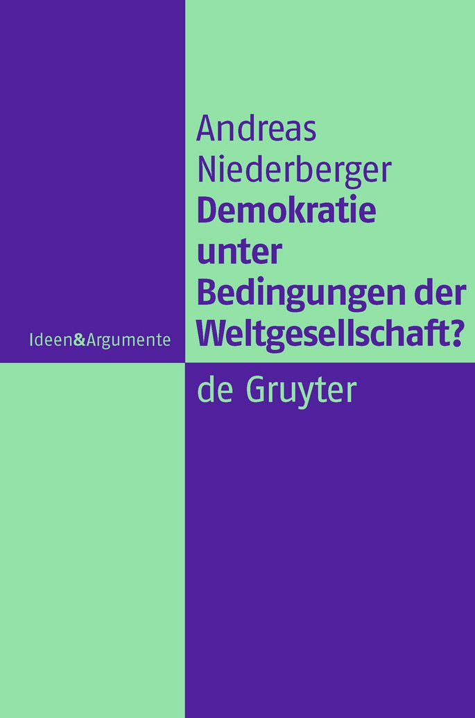 Demokratie unter Bedingungen der Weltgesellschaft?: Normative Grundlagen legitimer Herrschaft in einer globalen politisc