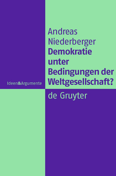 Demokratie unter Bedingungen der Weltgesellschaft?: Normative Grundlagen legitimer Herrschaft in einer globalen politisc