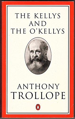 The Kellys and the O'Kellys or Landlords and Tenants (Trollope, Penguin)