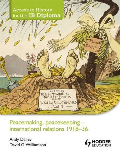 Peacemaking, Peacekeeping: International Relations 1918-36 (Access to History for the Ib Diploma)