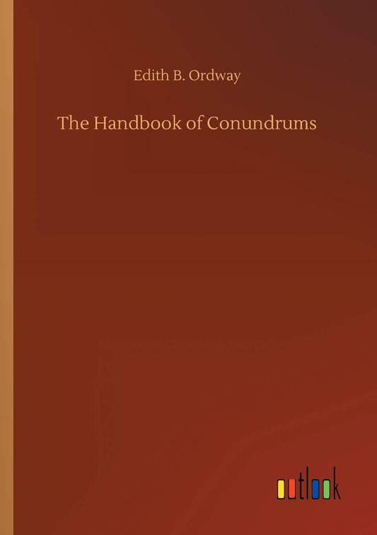 The Handbook of Conundrums